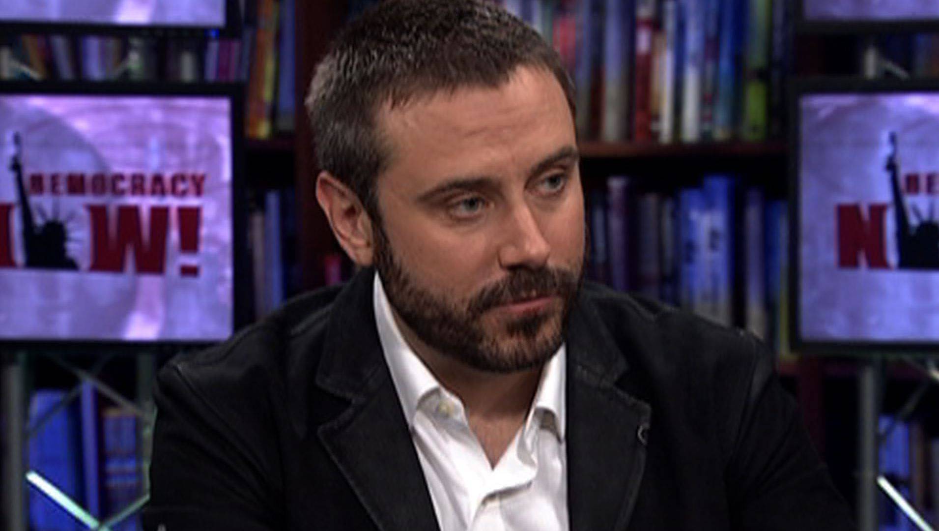 “There Is A War On Journalism”: Jeremy Scahill On NSA Leaks & New ...